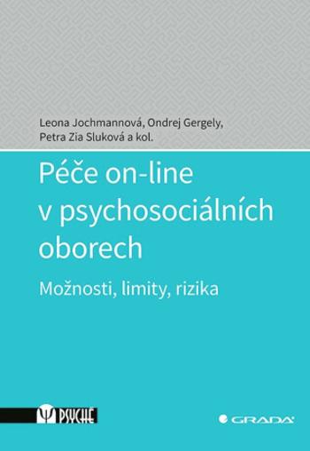 Péče on-line v psychosociálních oborech - Leona Jochmannová, Ondřej Gergely, Petra Zia Sluková