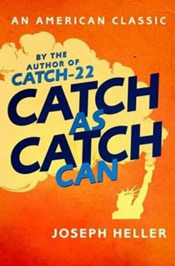 Catch As Catch Can - Joseph Heller