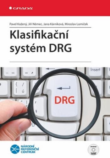 Klasifikační systém DRG CD - Jiří Němec, Pavel Kožený, Jana Kárníková, Miroslav Lomíček