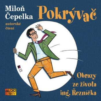 Pokrývač: Obrazy ze života ing. Řezníčka - Miloň Čepelka - audiokniha