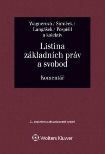 Listina základních práv a svobod Komentář - Ivo Pospíšil, Vojtěch Šimíček, Eliška Wagnerová, Tomáš Langášek