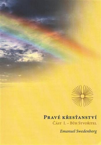 Pravé křesťanství, Část 1: Bůh Stvořitel - Emanuel Swedenborg