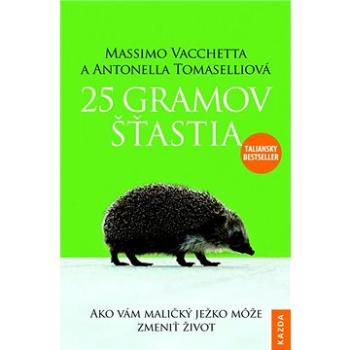 25 gramov šťastia: Ako vám maličký ježko može zmeniť život (978-80-88316-81-7)