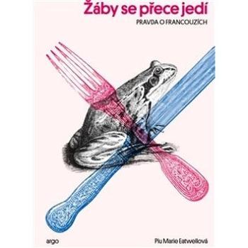 Žáby se přece jedí: Pravda o Francouzích (978-80-257-1925-1)