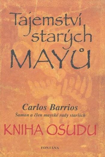 Tajemství starých Mayů - Kniha osudu - Carlos Barrios