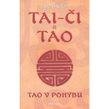 Tai-Či a Tao: Tao v pohybu (978-80-7336-508-0)