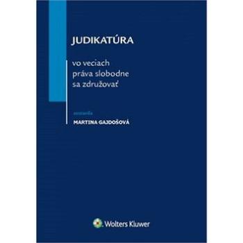 Judikatúra vo veciach práva slobodne sa združovať (978-80-8168-519-4)