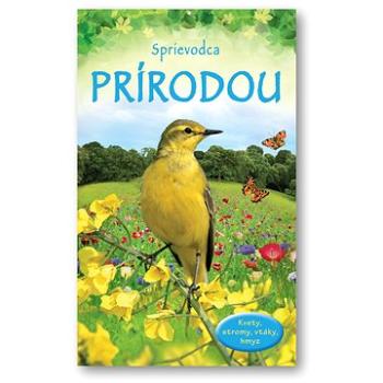 Sprievodca prírodou: Kvety, stromy, vtáky, hmyz (978-80-8107-334-2)