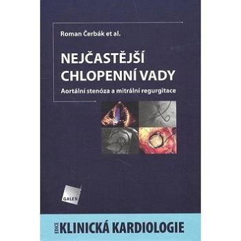 Nejčastější chlopenní vady: Aortální stenóza a mitrální regurgitace (978-80-7262-523-9)