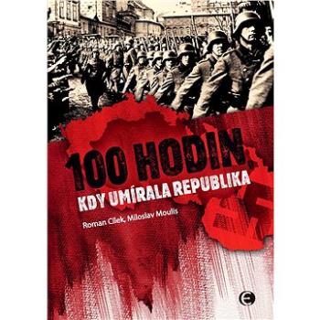 100 hodin, kdy umírala republika-2.vyd. (978-80-755-7184-7)