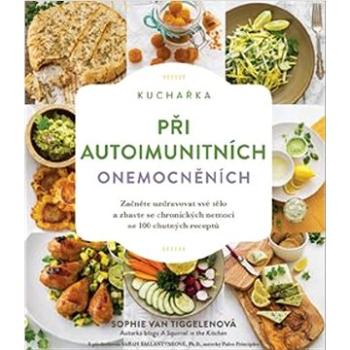 Kuchařka při autoimunitních onemocněních: Začněte uzdravovat své tělo a zbavte se chronických nemocí (978-80-88428-11-4)