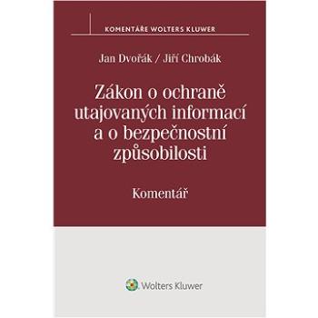 Zákon o ochraně utajovaných informací a o bezpečnostní způsobilosti (412/2005 Sb.) – Komentář (999-00-017-9354-8)