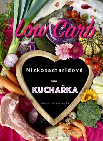 Low Carb Nízkosacharidová video kuchařka - Matašovská Pavla