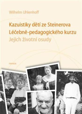 Kazuistiky dětí ze Steinerova Léčebně-pedagogického kurzu - Wilhelm Uhlenhoff