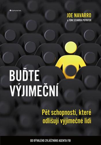 Buďte výjimeční - Pět schopností, které odlišují výjimečné lidi - Toni Sciarra Poynter, Joe Navarro