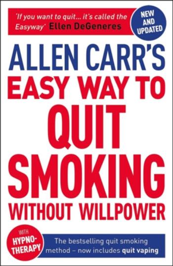 Allen Carr's Easy Way to Quit Smoking Without Willpower - Includes Quit Vaping - Allen Carr, John Dicey