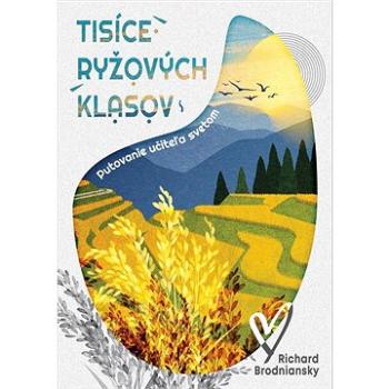 Tisíce ryžových klasov: putovanie učiteľa svetom (978-80-999492-5-7)