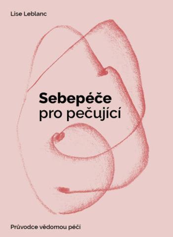 Sebepéče pro pečující - Lise Leblanc