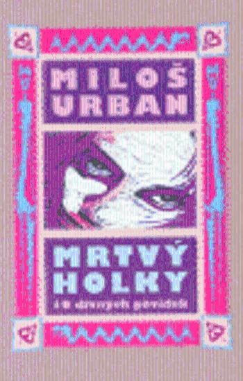 Mrtvý holky (ilustr. vydání) - Miloš Urban, Pavel Růt