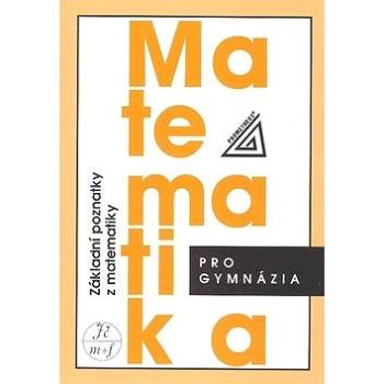 Matematika pro gymnázia Základní poznatky (978-80-7196-366-0)