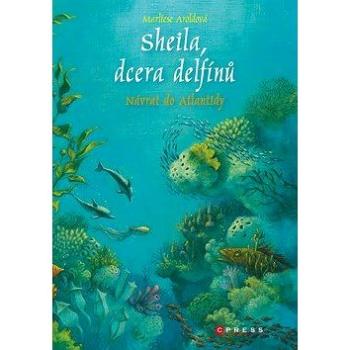 Sheila, dcera delfínů Návrat do Atlanti (978-80-264-2305-8)