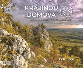 Krajinou domova / Seeing the home landscape / In der Heimatlandschaft - Krejčí Petr