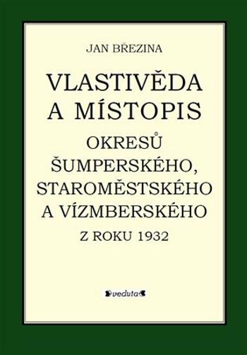 Vlastivěda a místopis okresů Šumperského, Staroměstského a Vízmberského z roku 1932 - Jan Březina