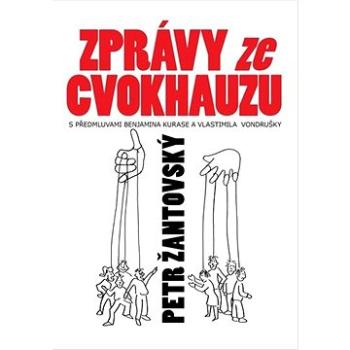 Zprávy ze cvokhauzu: S předmluvami Benjamina Kurase a Vlastimila Vondrušky (978-80-88073-51-2)