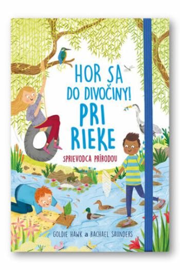 Hor sa do divočiny Pri rieke - Goldie Hawk, Rachel Saunders