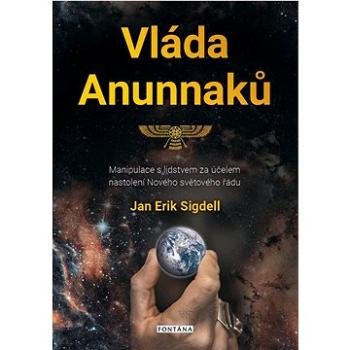 Vláda Anunnaků: Manipulace s lidstvem za účelem nastolení Nového světového řádu (978-80-7651-063-0)