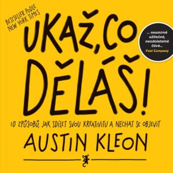 Ukaž, co děláš! - Austin Kleon - audiokniha