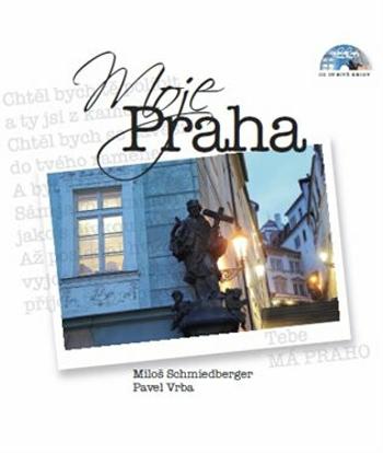 Moje Praha + CD - Miloš Schmiedberger, Pavel Vrba