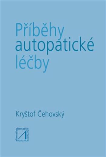 Příběhy autopatické léčby - Kryštof Čehovský