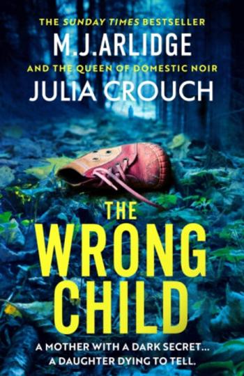 The Wrong Child - M.J. Arlidge, Julia Crouch