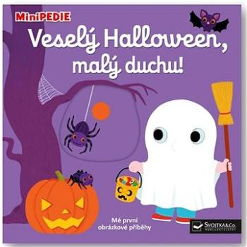 MiniPEDIE Veselý Halloween, malý duchu! (978-80-256-3256-7)