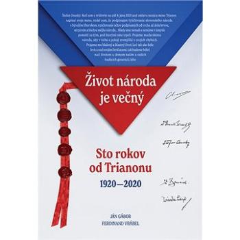 Život národa je večný: Sto rokov od Trianonu 1920 - 2020 (978-80-8226-007-9)