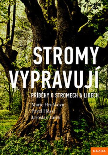 Stromy vypravují - Marie Hrušková, Jaroslav Turek, Pavel Hössl