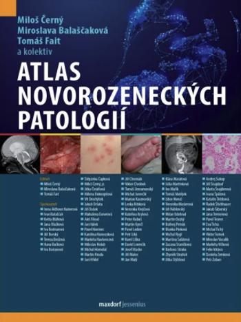 Atlas novorozeneckých patologií - Tomáš Fait, Miloš Černý, Miroslava Balaščaková