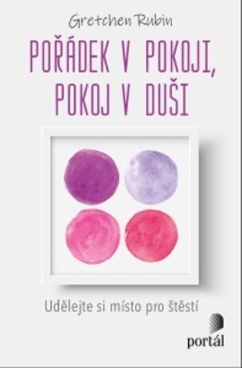 Pořádek v pokoji, pokoj v duši - Gretchen Rubinová - e-kniha