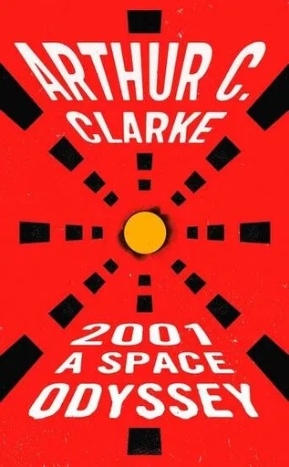 2001: a Space Odyssey - Sir Arthur C. Clarke