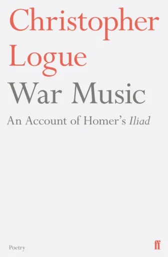 War Music - Christopher Logue