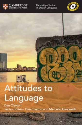 Cambridge Topics in English Language Attitudes to Language - Dan Clayton