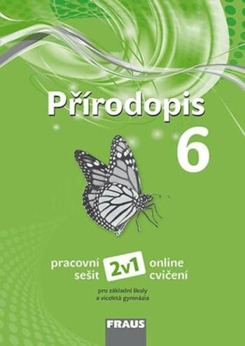 Přírodopis 6 pro ZŠ a VG - Pracovní sešit 2v1 nová generace - Věra Čabradová, František Hasch, Jaroslav Sejpka, Ivana Pelikánová