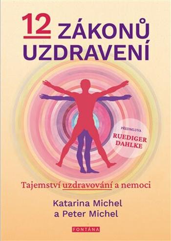 12 zákonů uzdravení - Katarina Michel, Peter Michel