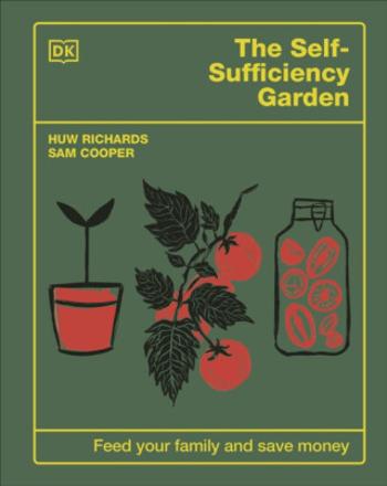 The Self-Sufficiency Garden - Richards Huw, Sam Cooper