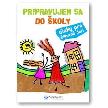 Pripravujem sa do školy: Úlohy pre šikovné deti (978-80-567-0010-5)