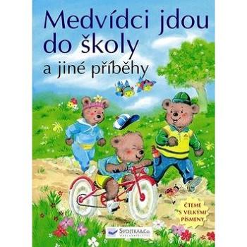 Medvídci jdou do školy a jiné příběhy: Čteme s velkými písmeny (80-7352-945-9)