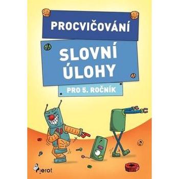 Procvičování Slovní úlohy pro 5. ročník (978-80-7353-625-1)