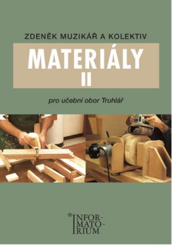 Materiály II - Pro učební obor Truhlář - Zdeněk Muzikář