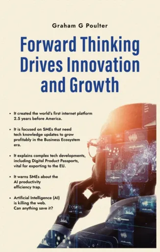 Forward Thinking Drives Innovation and Growth - Graham G Poulter